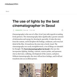 The use of lights by the best cinematographer in Seoul
