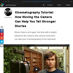 Cinematography Tutorial: How Moving the Camera Can Help You Tell Stronger Stories