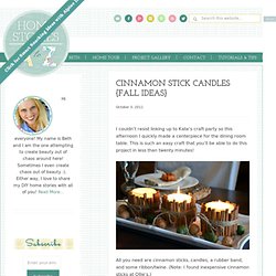 Cinnamon Stick Candles {fall ideas} | Home Stories A to Z