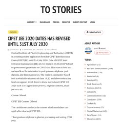 CIPET JEE 2020 DATES HAS REVISED UNTIL 31ST JULY 2020