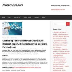 Circulating Tumor Cell Market Growth Rate Research Report, Historical Analysis by Future Forecast 2027 – Zonearticles.com