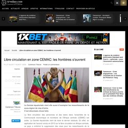 Libre circulation en zone CEMAC: les frontières s'ouvrent
