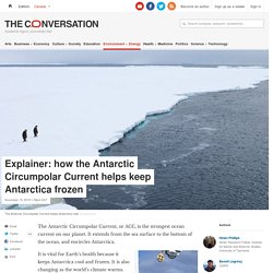 Explainer: how the Antarctic Circumpolar Current helps keep Antarctica frozen