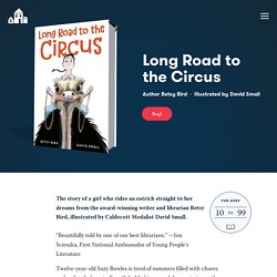 Long Road to the Circus – Author Betsy Bird; Illustrated by David Small – Random House Children's Books