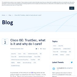 Cisco ISE: TrustSec, what is it and why do I care?