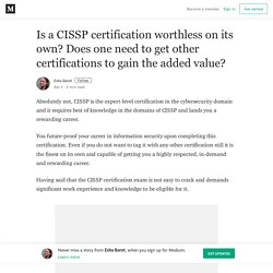 Is a CISSP certification worthless on its own? – Esha Barot