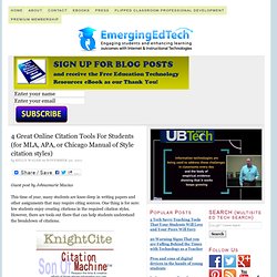 4 Great Online Citation Tools For Students (for MLA, APA, or Chicago Manual of Style citation styles)