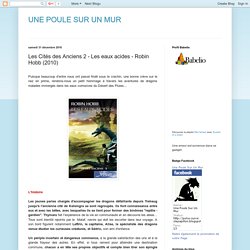UNE POULE SUR UN MUR: Les Cités des Anciens 2 - Les eaux acides - Robin Hobb (2010)