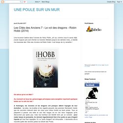 UNE POULE SUR UN MUR: Les Cités des Anciens - 7 - Le vol des dragons - Robin Hobb (2014)