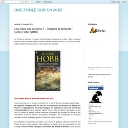 UNE POULE SUR UN MUR: Les Cités des Anciens 1 - Dragons et serpents - Robin Hobb (2010)