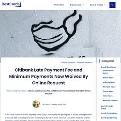 Citibank Waiving Fees and Payments By Online Request - BestCards.com