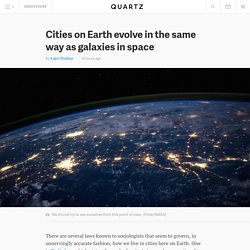Cities on Earth evolve in the same way as galaxies in space