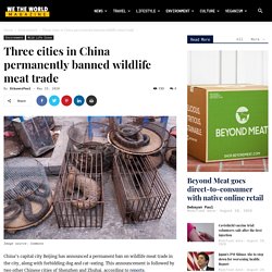 Three cities in China permanently banned wildlife meat trade