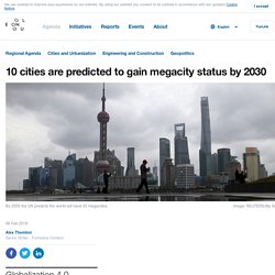 10 cities are predicted to gain megacity status by 2030