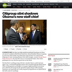 Citigroup stint shadows Obama's new staff chief