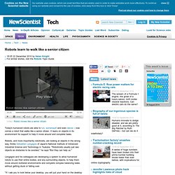 Robots learn to walk like a senior citizen - tech - 22 December 2010