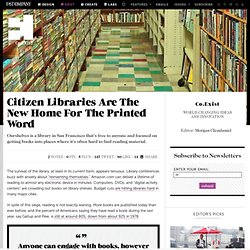 Citizen Libraries Are The New Home For The Printed Word