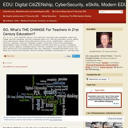 SO, What’s THE CHANGE For Teachers In 21st Century Education!? – EDU: Digital CitiZENship, CyberSecurity, eSkills, Modern EDU by Gust MEES