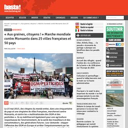 « Aux graines, citoyens ! » Marche mondiale contre Monsanto dans 25 villes françaises et 50 pays