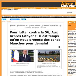 Pour lutter contre la 5G, Aux Arbres Citoyens! Il est temps qu'on nous propose des zones blanches pour demain!