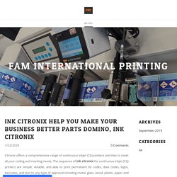 Ink Citronix help you make your business better Parts Domino, Ink Citronix - Fam International Printing