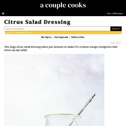 Citrus Salad Dressing (Easy Vinagirette!) – A Couple Cooks