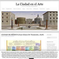 CIUDAD DE MÉXICO (Juan Gómez de Trasmonte, 1628) - La Ciudad en el ArteLa Ciudad en el Arte