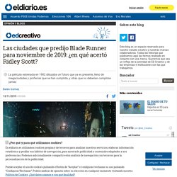 Las ciudades que predijo Blade Runner para noviembre de 2019: ¿en qué acertó Ridley Scott?