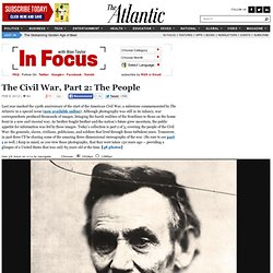 The Civil War, Part 2: The People - In Focus