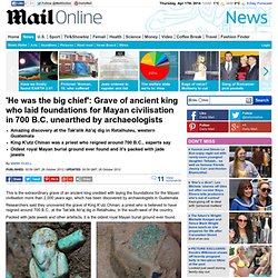 Grave of ancient king who laid foundations for Mayan civilisation in 700 B.C. discovered by archaeologists