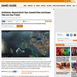 Civilization: Beyond Earth Tips: Coastal Cities And Ocean Tiles Are Your Friend