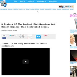 » A History Of The Ancient Civilizations And Modern Empires That Controlled Israel