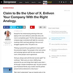 Claim to Be the Uber of X. Enliven Your Company With the Right Analogy.