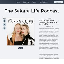 Claiming Your Sexual Power with Jaiya Ma - The Sakara Life Podcast