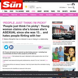 Young woman claims she's known she's ASEXUAL since she was 13... and hates people flirting with her