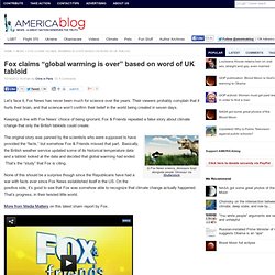 Fox claims "global warming is over" based on word of UK tabloid