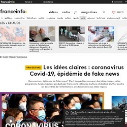 Les idées claires : coronavirus Covid-19, épidémie de fake news