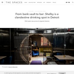 From bank vault to bar: Shelby is a clandestine drinking spot in Detroit
