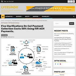 Five Clarifications On Cut Payment Collection Costs 50% Using IVR ACH Payments.