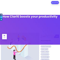 How Clariti boosts your productivity