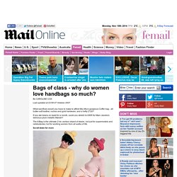 Bags of class - why do women love handbags so much?
