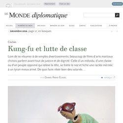 Kung-fu et lutte de classe, par Daniel Paris-Clavel (Le Monde diplomatique, décembre 2016)