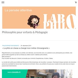 « La philo en classe a changé mon métier d’enseignante » - Site de labophilo !