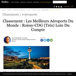 Classement : Les Meilleurs Aéroports Du Monde : Roissy-CDG (Très) Loin Du Compte