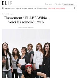 Classement “ELLE”-Wikio : voici les reines du web - ELLE