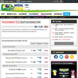 Programmes TV Foot Coupe du monde 2014 de football au Brésil - résultats, classements du Mondial-2014 FIFA sur coupedumonde2014.net