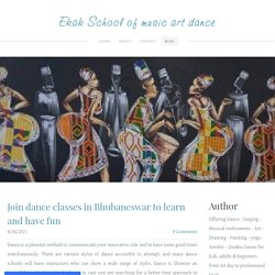 Join dance classes in Bhubaneswar to learn and have fun - Ekak School of music art dance