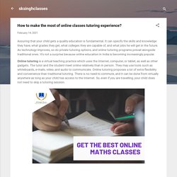 How to make the most of online classes tutoring experience?
