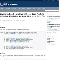 java.lang.ClassFormatError : Absent Code attribute in method that is not native or abstract in class file …