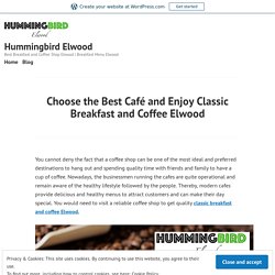 Choose the Best Café and Enjoy Classic Breakfast and Coffee Elwood